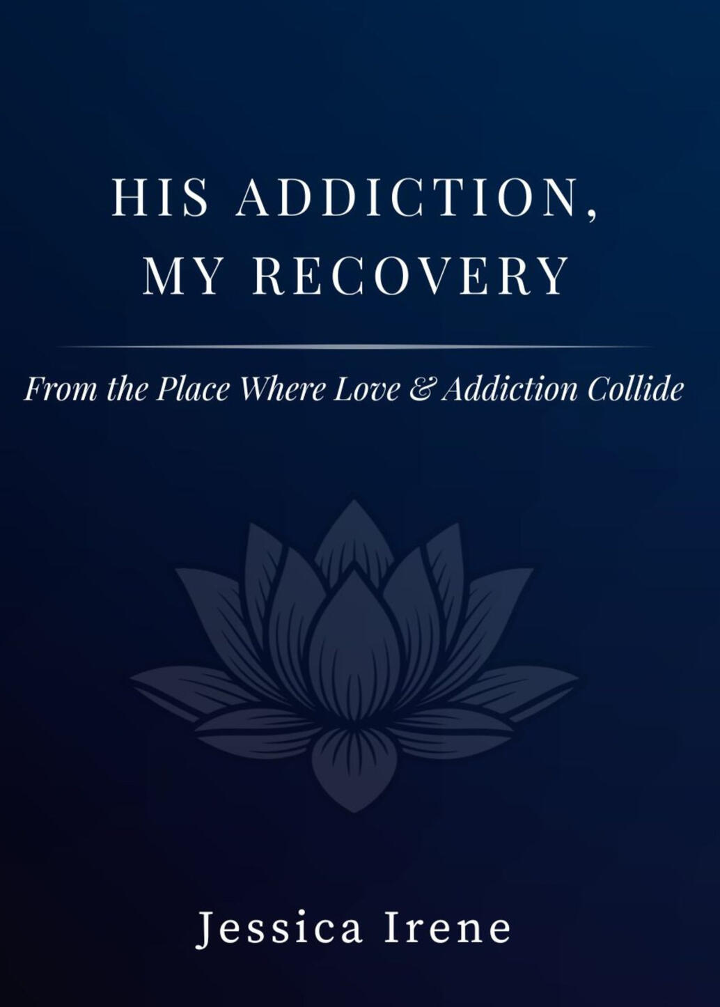 His Addiction, My Recovery His Addiction, My Recovery